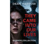 They Came Into Our Lives: A Horror Collection of Psychological and Supernatural Stories
