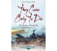 They Came Only to Die by Sean Michael Chick Sean Michael Chick (Auteur)