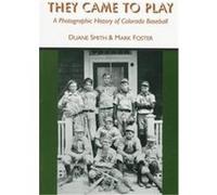 They Came to Play Duane A. Smith, Mark S. Foster (Auteur)
