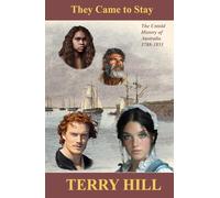 They Came to Stay: The untold story of Australia. 1788-1851
