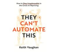 They Can't Automate This: How to Stay Irreplaceable in the Great AI Repricing