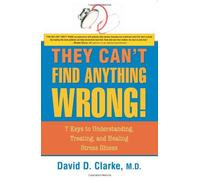 They Can't Find Anything Wrong!