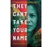 They Cant Take Your Name by Robert Justice Robert Justice (Auteur)