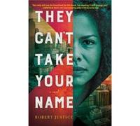 They Cant Take Your Name by Robert Justice Robert Justice (Auteur)
