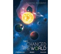 They Changed The World: Copernicus-Bruno-Galileo