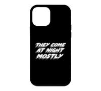 They Come At Night Mostly | Citation Aliens Coque pour iPhone 12 Mini