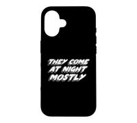 They Come At Night Mostly | Citation Aliens Coque pour iPhone 16