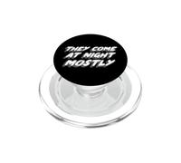 They Come At Night Mostly | Citation Aliens PopSockets PopGrip pour MagSafe