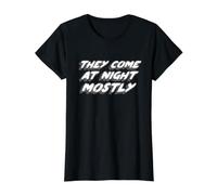 They Come At Night Mostly | Citation Aliens T-Shirt Graphique avec Valeur, Femme, Noir, XS