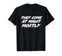 They Come At Night Mostly | Citation Aliens T-Shirt Graphique avec Valeur, Homme, Noir, S