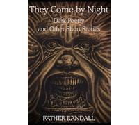 They Come by Night: Dark Poetry and Other Short Stories
