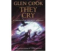 They Cry Book Two of A Pitiless Rain, a Chronicle of the Black Company - Glen Cook - Tor Books - ebook (ePub) - Livre