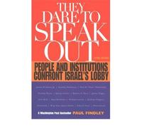 They Dare to Speak Out: People and Institutions Confront Israel's Lobby