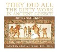They Did All The Dirty Work In Ancient Greece