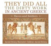 They Did All The Dirty Work In Ancient Greece