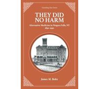 They Did No Harm: Alternative Medicine in Niagara Falls, NY 1830-1930