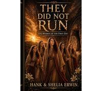 THEY DID NOT RUN: THE WOMEN OF THE FIRST DAY