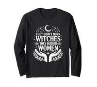 They Didn’t Burn Witches They Burned Women Droit des femmes Manche Longue