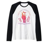 They Didn't Burn Witches They Women Feminism Feminist Manche Raglan
