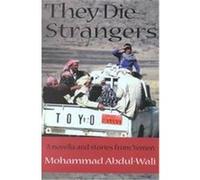 They Die Strangers, Modern Middle East Literatures in Translation Series Abu Bakr Ahmad Baqadir, Deborah S. Akers, Mohammad Abdul-Wali, Muhammad Abd Al-Wali (Auteur)