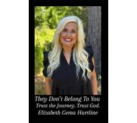 They Don't Belong to You: Trust the Journey. Trust God.