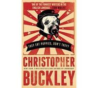 They Eat Puppies, Don't They? Buckley, Christopher (Auteur)