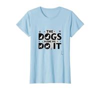 They Eating The Dogs Made Me Do It - Humour Amusant pour Animal de Compagnie T-Shirt, Femme, Bleu Céleste, S