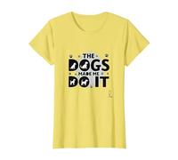 They Eating The Dogs Made Me Do It - Humour Amusant pour Animal de Compagnie T-Shirt, Femme, Citron, S