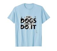 They Eating The Dogs Made Me Do It - Humour Amusant pour Animal de Compagnie T-Shirt, Homme, Bleu Céleste, S