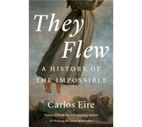 They Flew - Carlos M. N. Eire - Yale University Press - Livre en Anglais - Hardback Carlos M. N. EireCarlos M. N. Eire (Auteur)