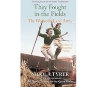 They Fought in the Fields Tyrer, Nicola (Auteur)