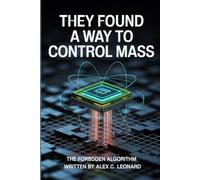 They Found a Way to Control Mass: The Forbidden Algorithm: How Google’s Quantum AI Quietly Broke the Laws of Physics - and Opened the Door to a Programmable Universe