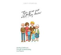 They gave me what they knew: Healing childhood through understanding our parents