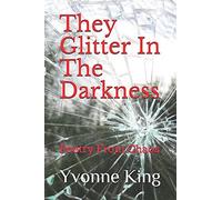 They Glitter In The Darkness: Poetry From Chaos