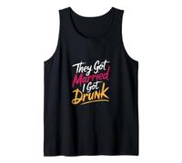 They Got Married I Got Drunk Humour de Mariage |- Débardeur