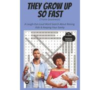 They Grow Up So Fast (Thank Goodness!): A Laugh-Out-Loud Word Search About Raising Kids & Keeping Your Sanity. 50 Puzzles | Solutions Included | 6x9 | Perfect for Travel, Gifts, Relaxation.