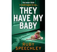 They Have My Baby The ultimate edge-of-your-seat thriller of obsession, deception and dark secrets for 2026 - Ruby Speechley - Boldwood Books - ebook (ePub) - Livre