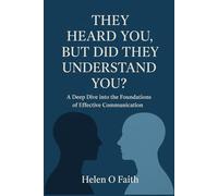 They heard you, But did they understand you?: A deep dive into the foundations of effective communication