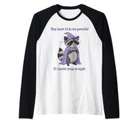 They Knew I'd Be Too Powerful If I Could Sleep at Nights Owl Manche Raglan