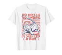 They Knew I'd Be Too Powerful If I Could Sleep at Nights Owl T-Shirt
