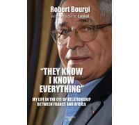 They know, I know everything My life in the eye of relationship between France and Africa - Robert Bourgi - Max Milo - broché - Essai