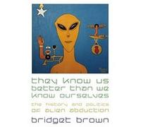 They Know Us Better Than We Know Ourselves by Bridget Brown Bridget Brown (Auteur)