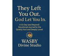 They Left You Out. God Let You In.: A 31-Day (and Beyond) Devotional-Journal for the Quietly Hurt and Deeply Loved
