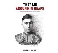 They Lie Around in Heaps: World War II, Eastern Front - With anti-tank gunner Leonhard März to the Tarnopol Pocket, the “Little Stalingrad”