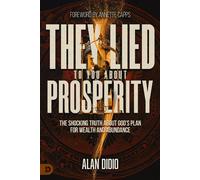 They Lied to You About Prosperity The Shocking Truth About God's Plan for Wealth and Abundance - Alan DiDio - Destiny Image - ebook (ePub) - Livre
