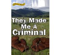 They Made Me a Criminal