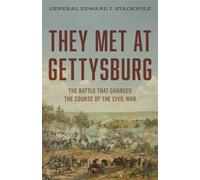 They Met at Gettysburg The Battle That Changed the Course of the Civil War - Gen. Edward J. Stackpole - Stackpole Books - ebook (ePub) - Livre