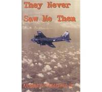 They Never Saw Me Then Richard H. Timberlake (Auteur)