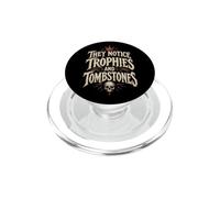 They Notice Trophies and Tombstones Motivational Quote Art PopSockets PopGrip pour MagSafe
