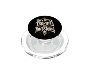 They Notice Trophies and Tombstones Motivational Quote Art PopSockets PopGrip pour MagSafe